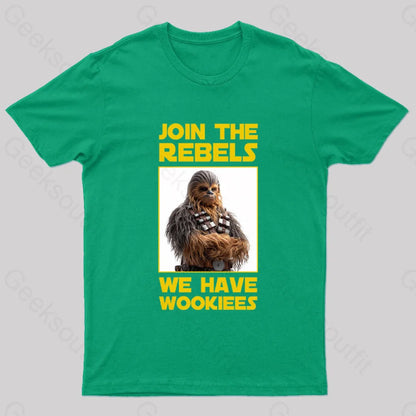 Join The Rebels We Have Wookiees Geek T-Shirt Green / S