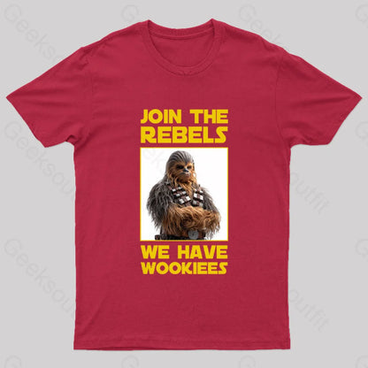 Join The Rebels We Have Wookiees Geek T-Shirt Red / S