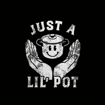 Just A Lil Pot Nerd T-Shirt