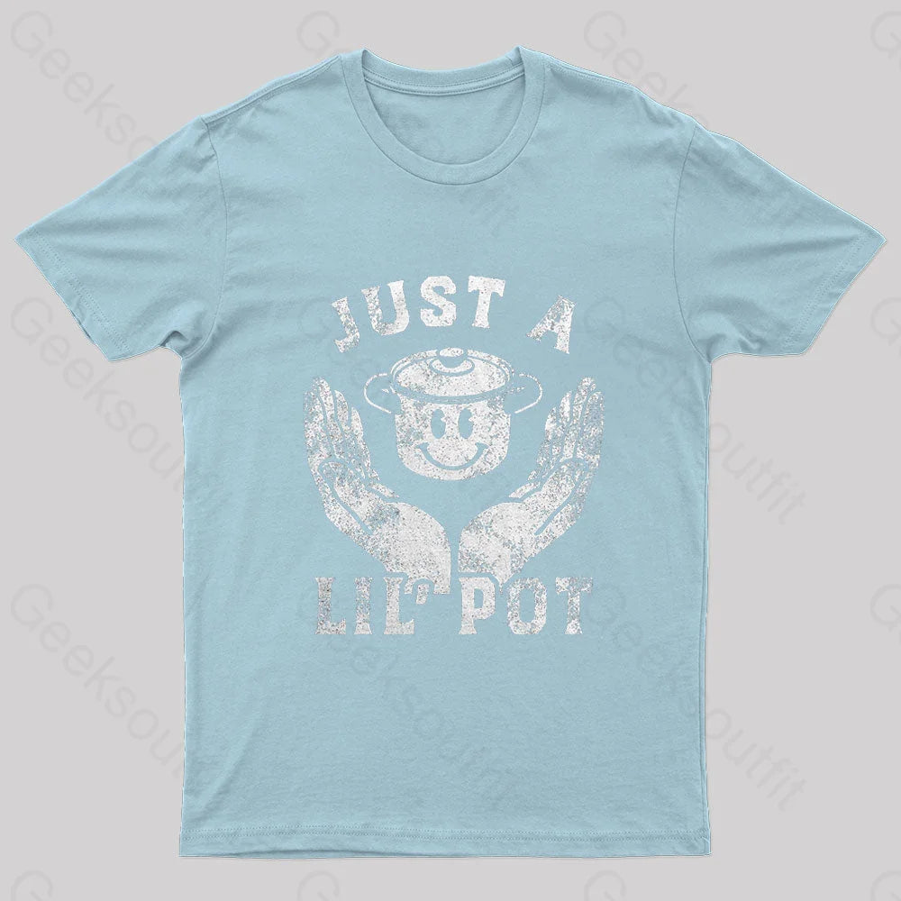 Just A Lil Pot Nerd T-Shirt Light Blue / S