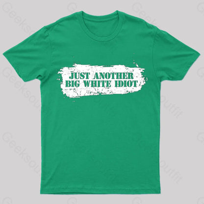 Just Another Big White Idiot T-Shirt Green / S