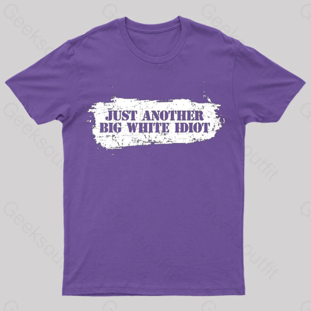 Just Another Big White Idiot T-Shirt Purple / S