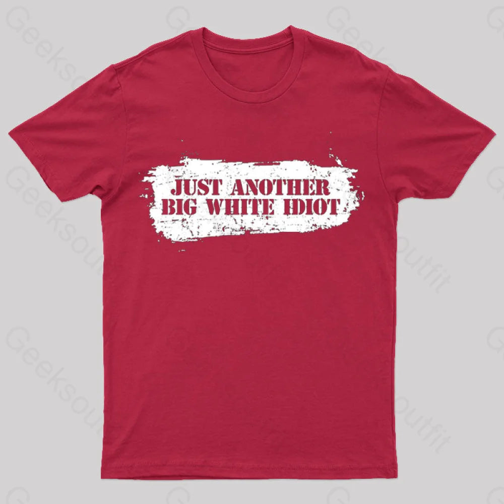 Just Another Big White Idiot T-Shirt Red / S