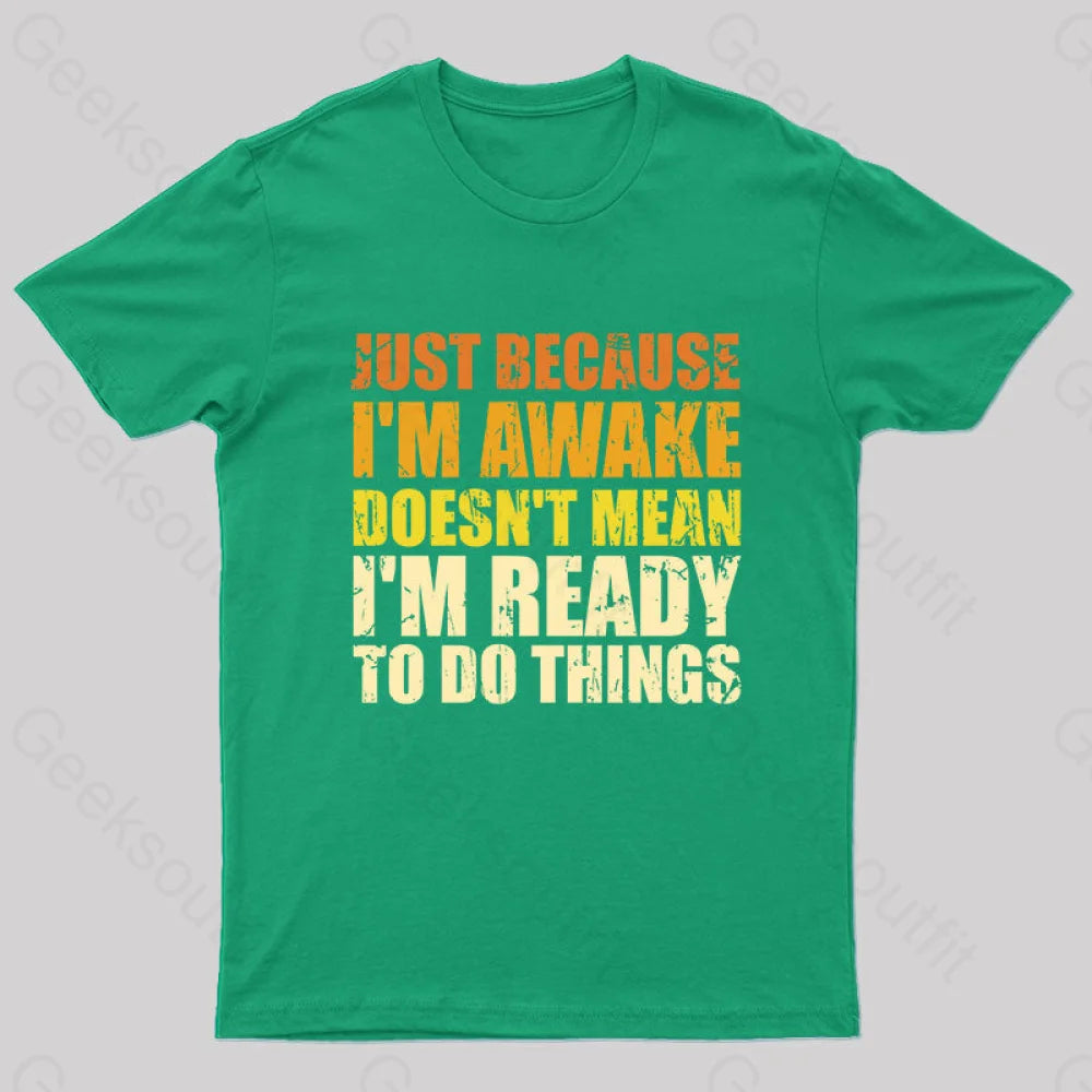 Just Because I’m Awake T-Shirt Green / S