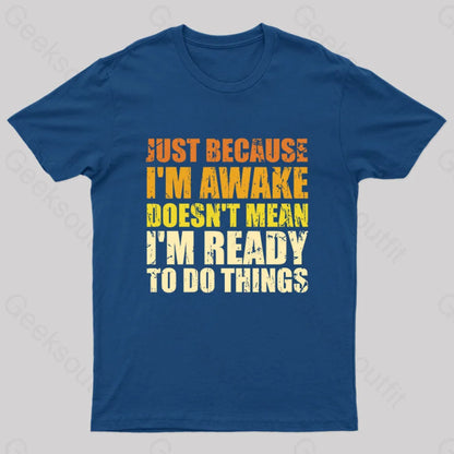 Just Because I’m Awake T-Shirt Navy / S