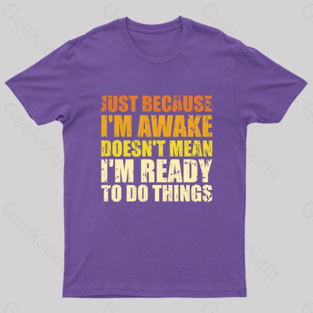 Just Because I’m Awake T-Shirt Purple / S