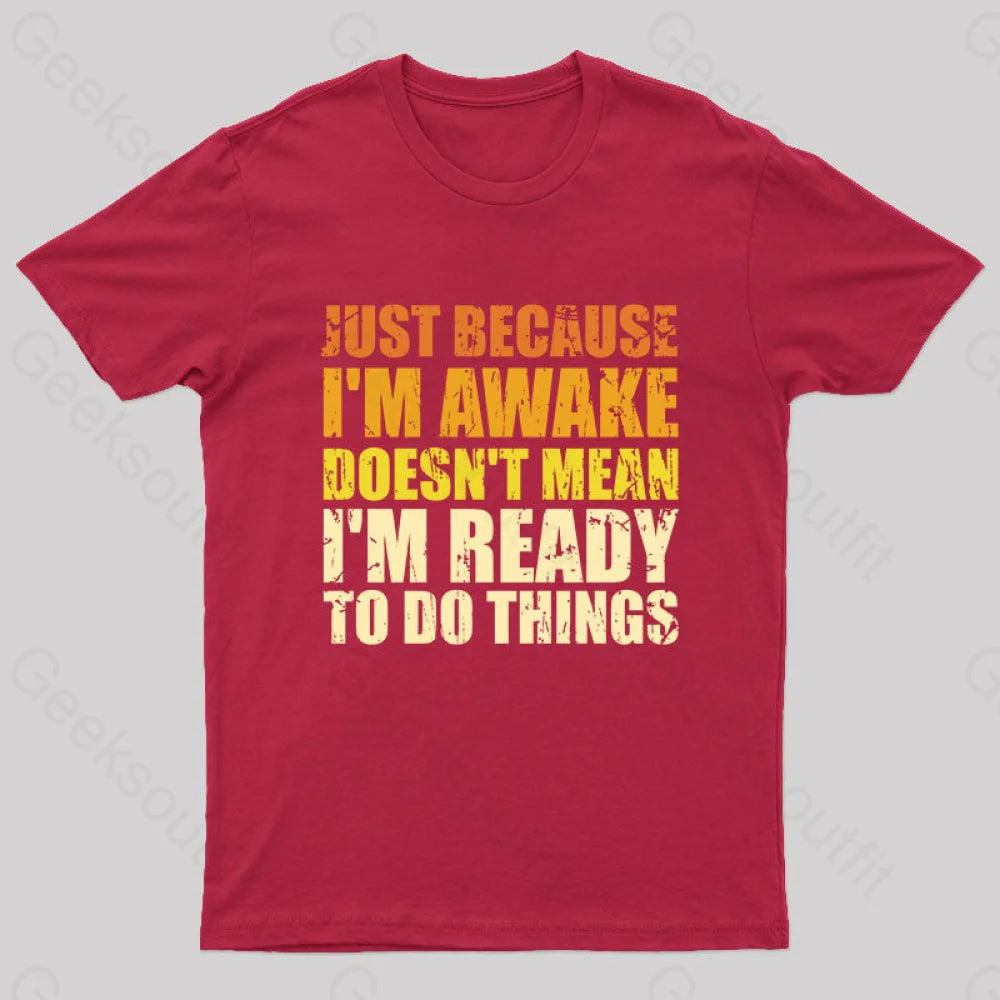 Just Because I’m Awake T-Shirt Red / S