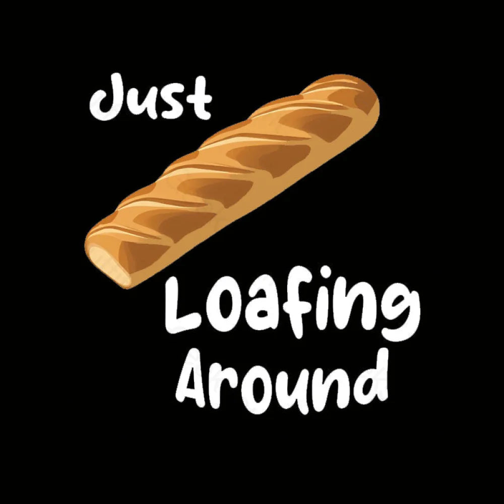 Just Loafing Around Bread Geek T-Shirt