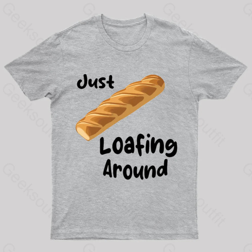 Just Loafing Around Bread Geek T-Shirt Grey / S