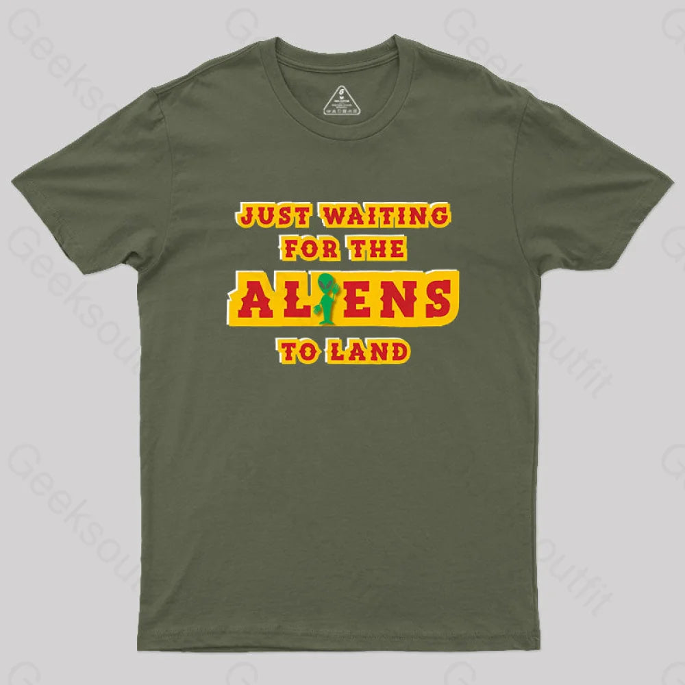 Just Waiting For The Aliens To Land Geek T-Shirt Army Green / S