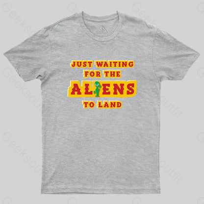 Just Waiting For The Aliens To Land Geek T-Shirt Grey / S