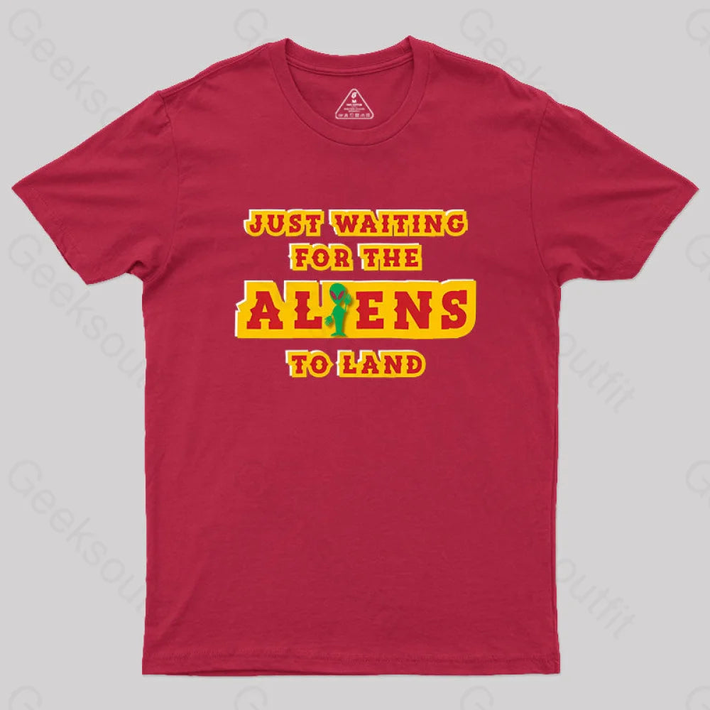 Just Waiting For The Aliens To Land Geek T-Shirt Red / S