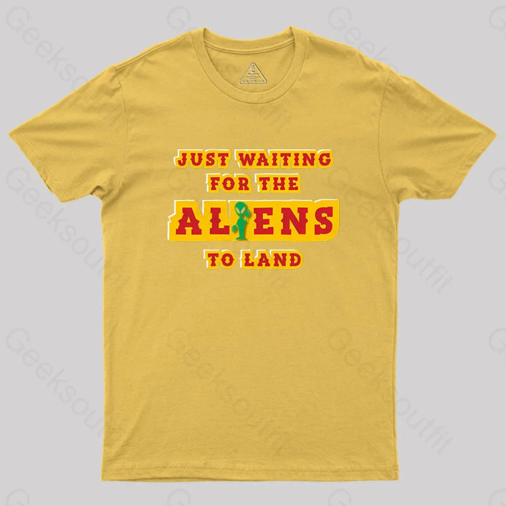 Just Waiting For The Aliens To Land Geek T-Shirt Yellow / S