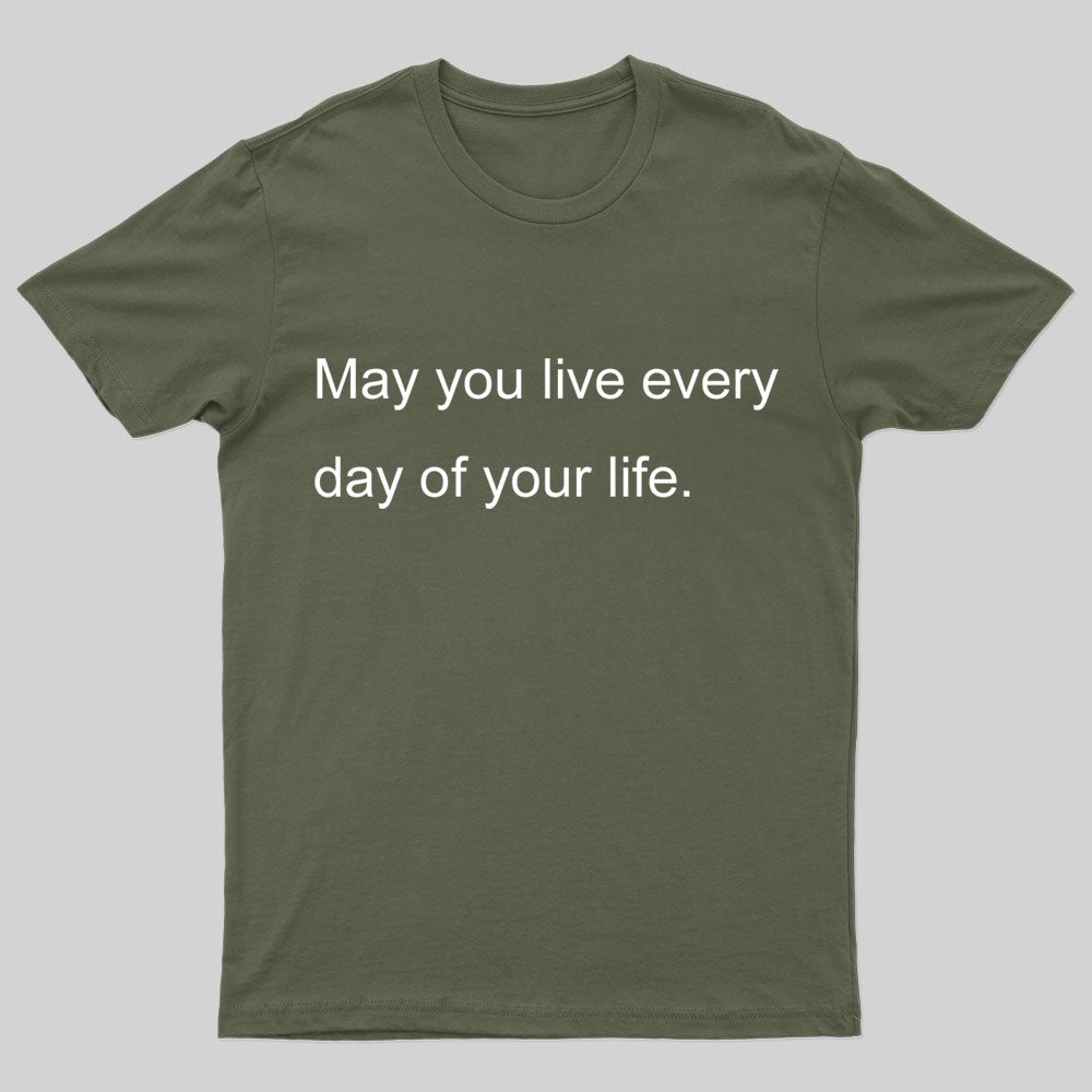 May You Live Every Day Of Your Life Nerd T-Shirt