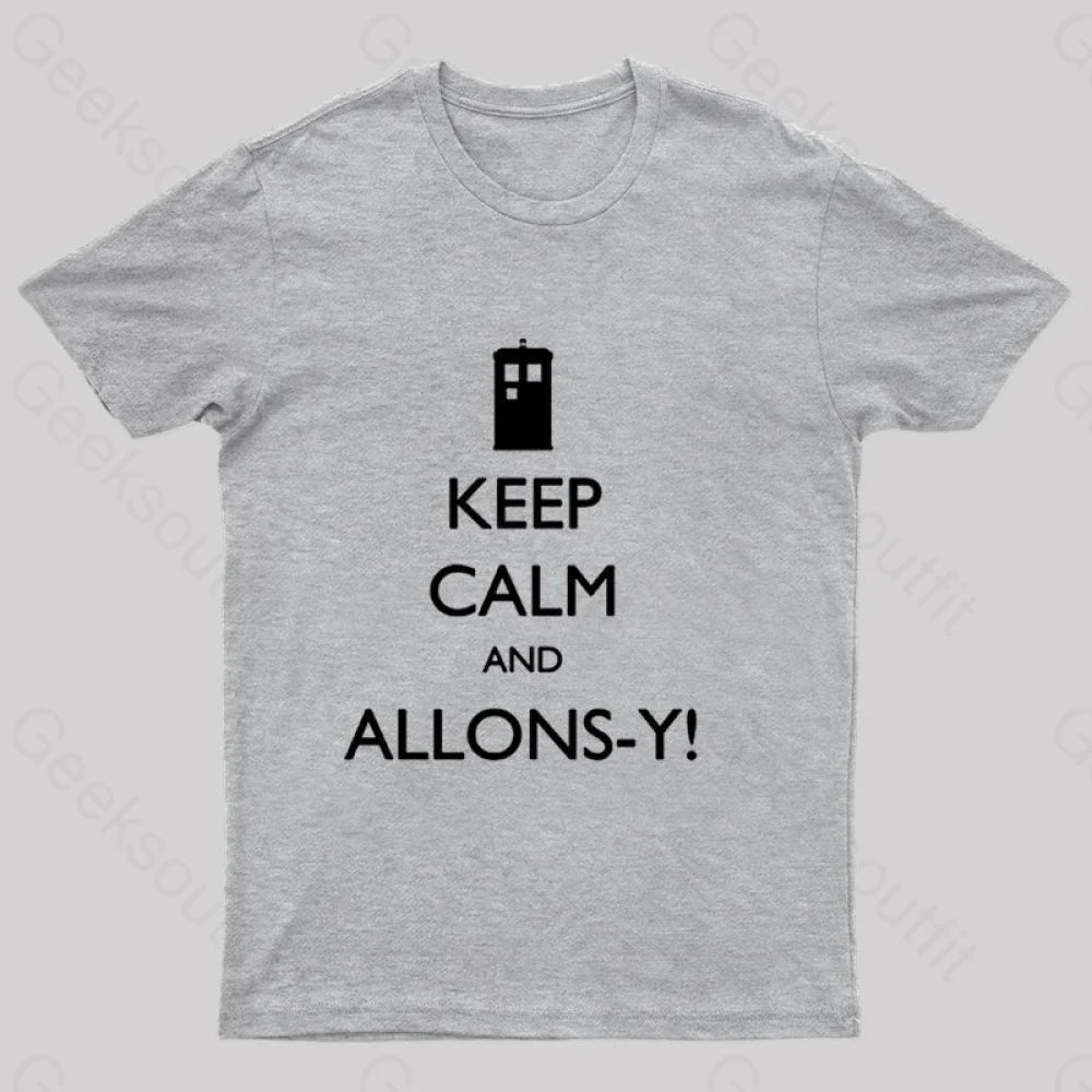 Keep Calm And Allons-Y Geek T-Shirt Grey / S