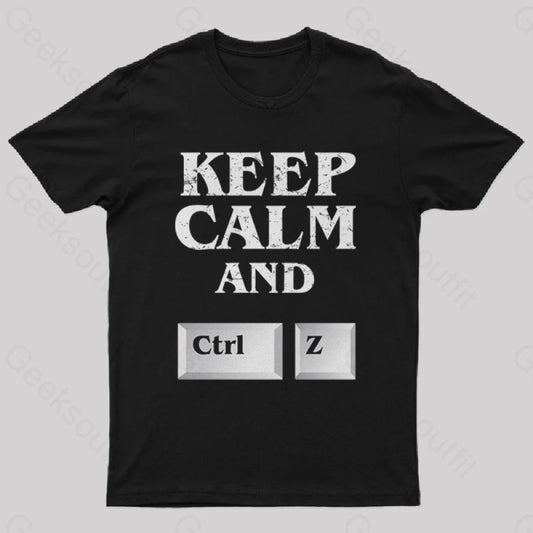 Keep Calm And Ctrl Z Geek T-Shirt Black / S