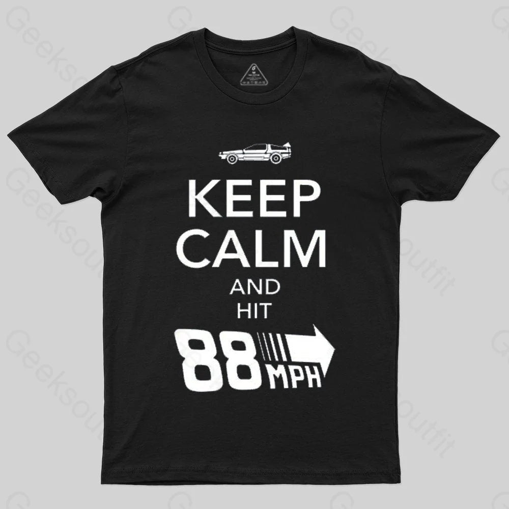 Keep Calm And Hit 88 MPH T-shirt - Geeksoutfit