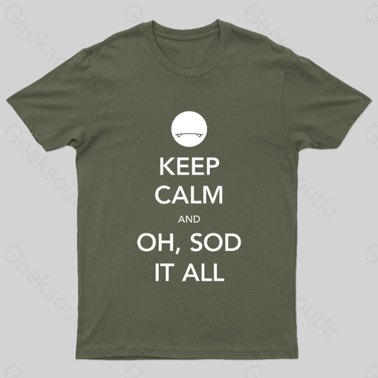 Keep Calm And Oh Sod It All Nerd T-Shirt Army Green / S