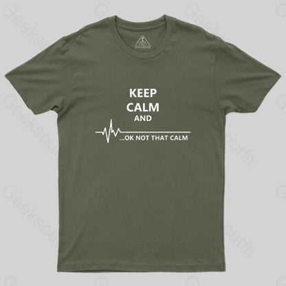 Keep Calm And...ok Not That Nerd T-Shirt Army Green / S