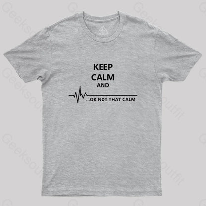 Keep Calm And...ok Not That Nerd T-Shirt Grey / S