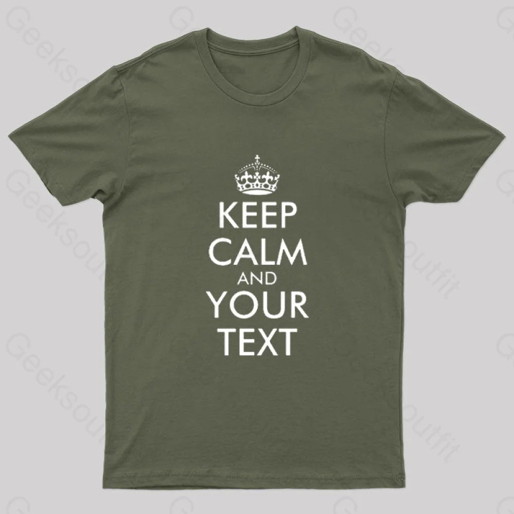 Keep Calm And Your Text Nerd T-Shirt Army Green / S