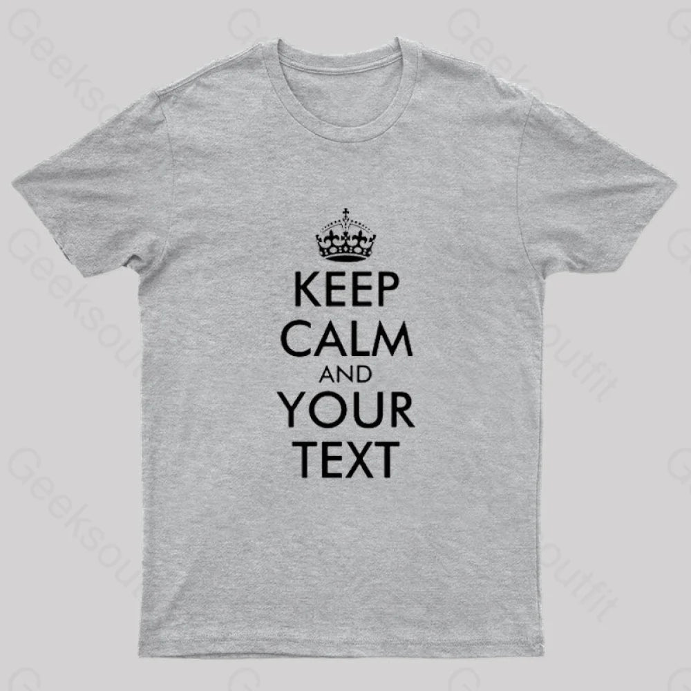 Keep Calm And Your Text Nerd T-Shirt Grey / S