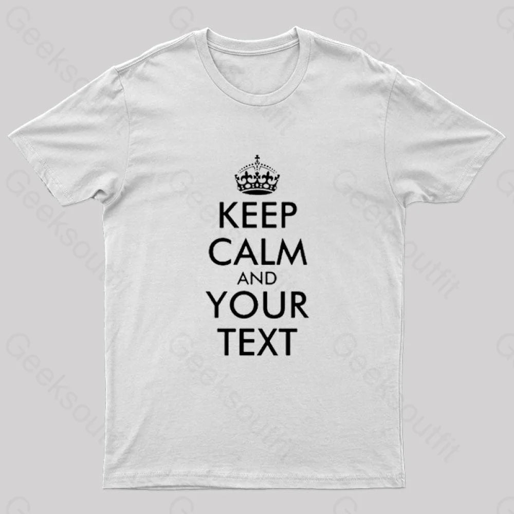 Keep Calm And Your Text Nerd T-Shirt White / S