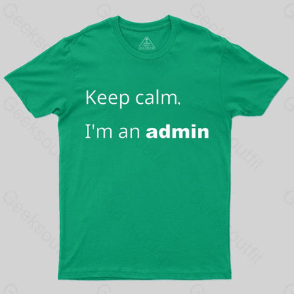 Keep Calm I Am An Admin Nerd T-Shirt Green / S