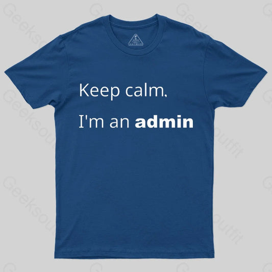 Keep Calm I Am An Admin Nerd T-Shirt Navy / S