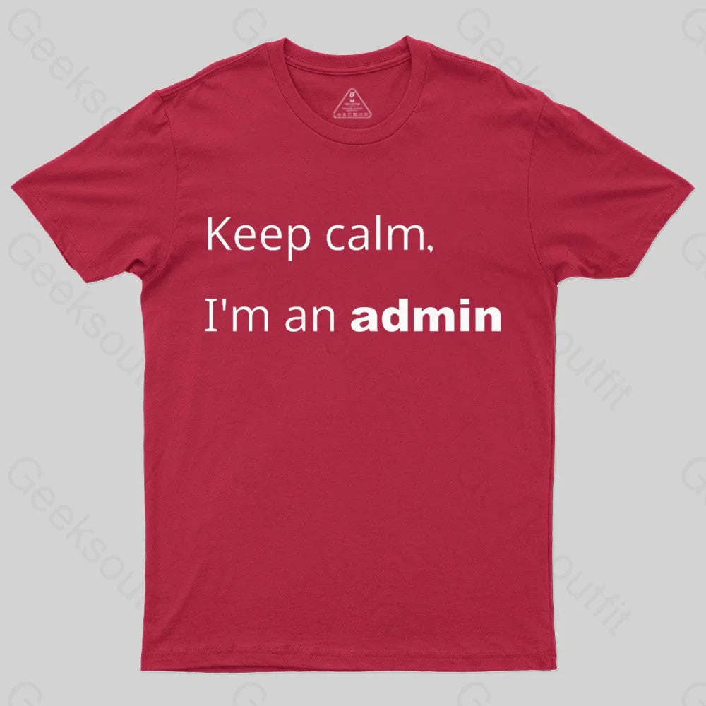 Keep Calm I Am An Admin Nerd T-Shirt Red / S