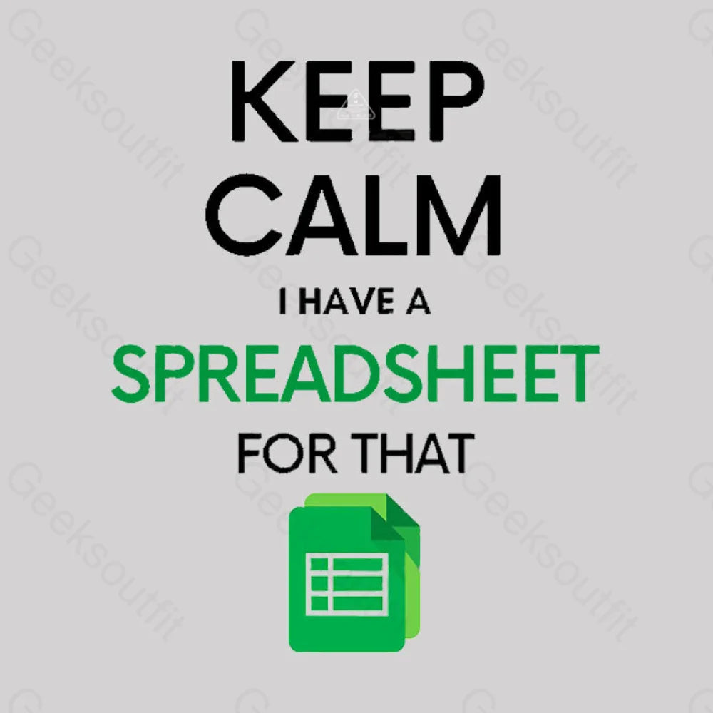 Keep Calm I Have A Spreadsheet For That Geek T-Shirt