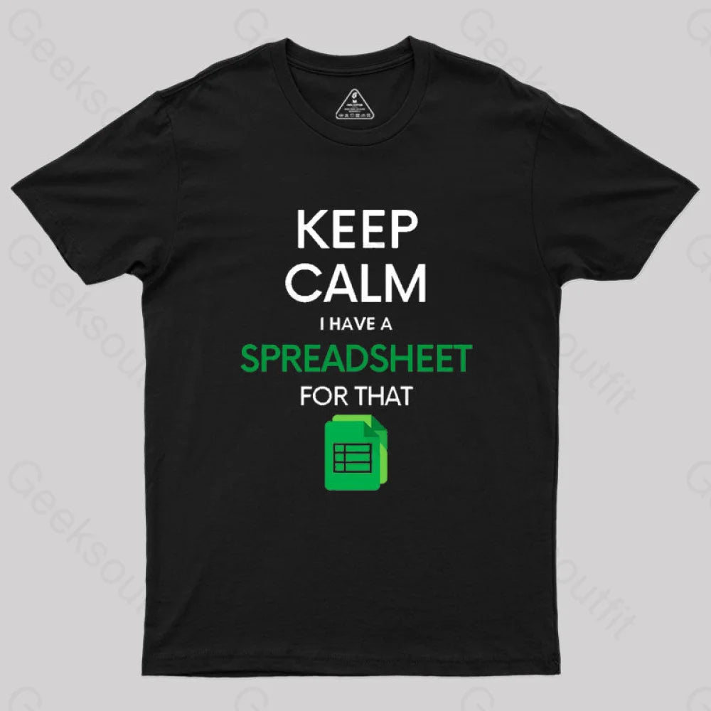 Keep Calm I Have A Spreadsheet For That Geek T-Shirt Black / S