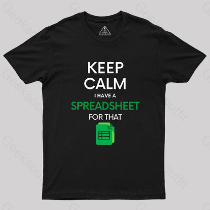 Keep Calm I Have A Spreadsheet For That Geek T-Shirt Black / S