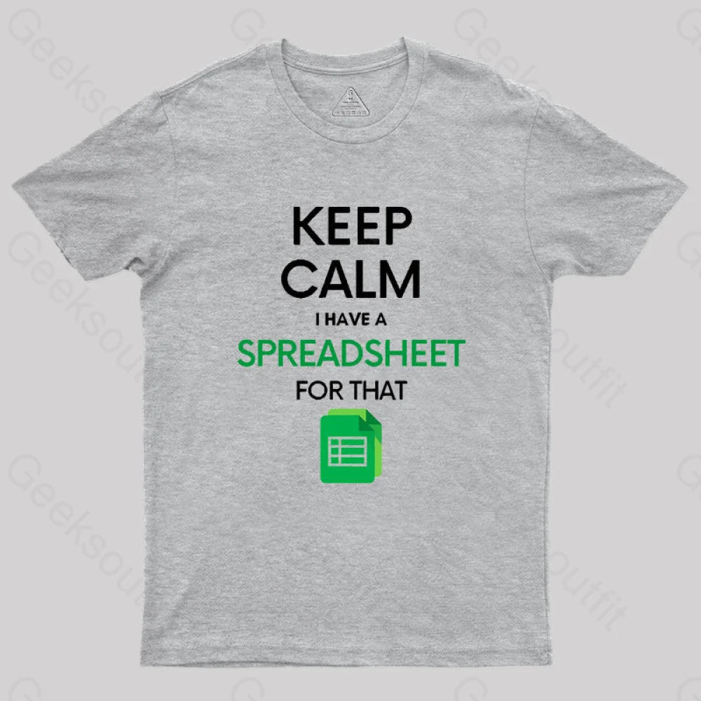 Keep Calm I Have A Spreadsheet For That Geek T-Shirt Grey / S