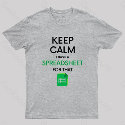 Keep Calm I Have A Spreadsheet For That Geek T-Shirt Grey / S