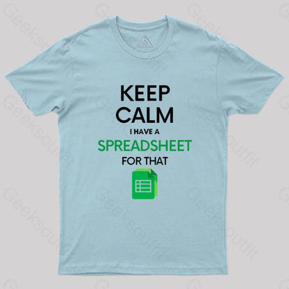 Keep Calm I Have A Spreadsheet For That Geek T-Shirt Light Blue / S