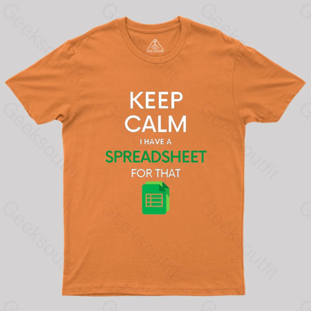 Keep Calm I Have A Spreadsheet For That Geek T-Shirt Orange / S