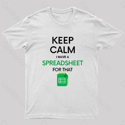 Keep Calm I Have A Spreadsheet For That Geek T-Shirt White / S