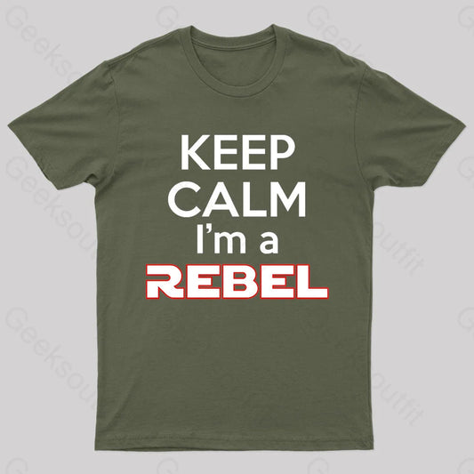 Keep Calm I’m A Rebel Geek T-Shirt Army Green / S