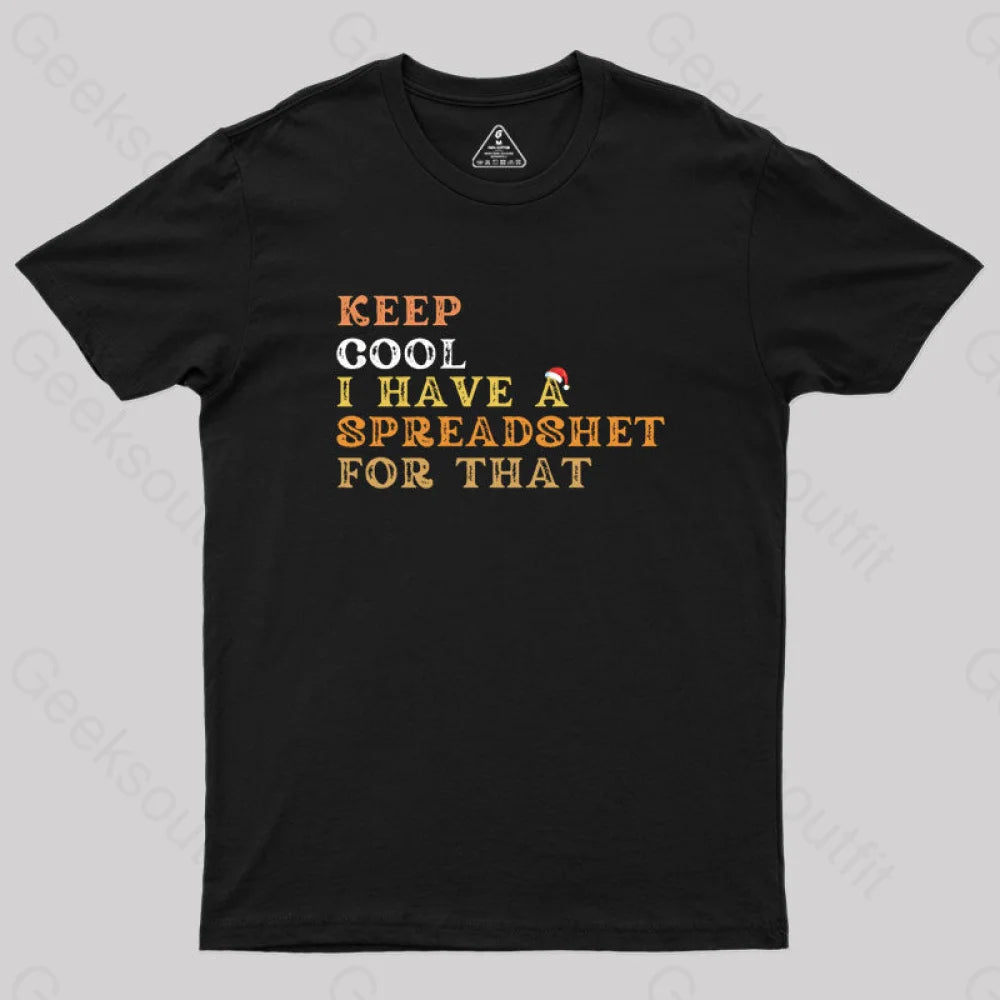 Keep Cool I Have A Spreadsheet For That Geek T-Shirt Black / S