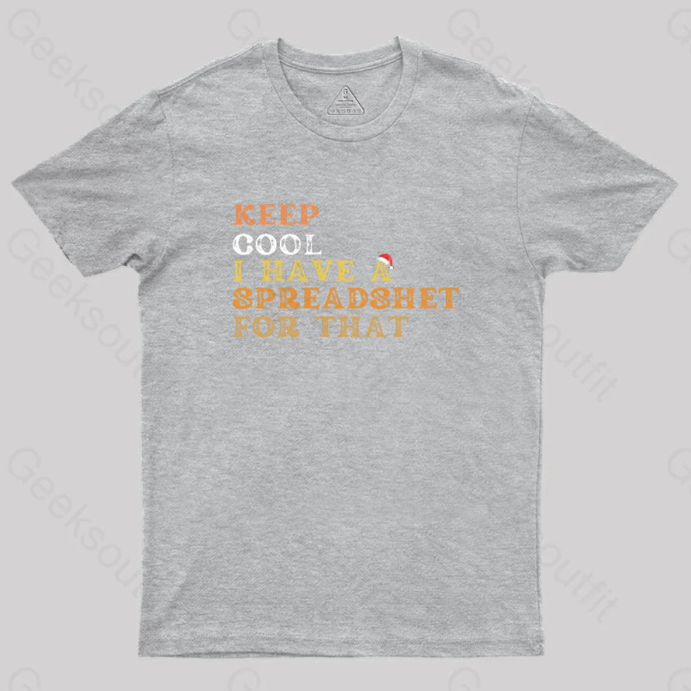 Keep Cool I Have A Spreadsheet For That Geek T-Shirt Grey / S