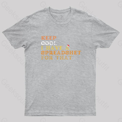 Keep Cool I Have A Spreadsheet For That Geek T-Shirt Grey / S