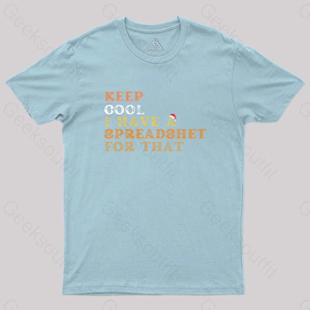 Keep Cool I Have A Spreadsheet For That Geek T-Shirt Light Blue / S