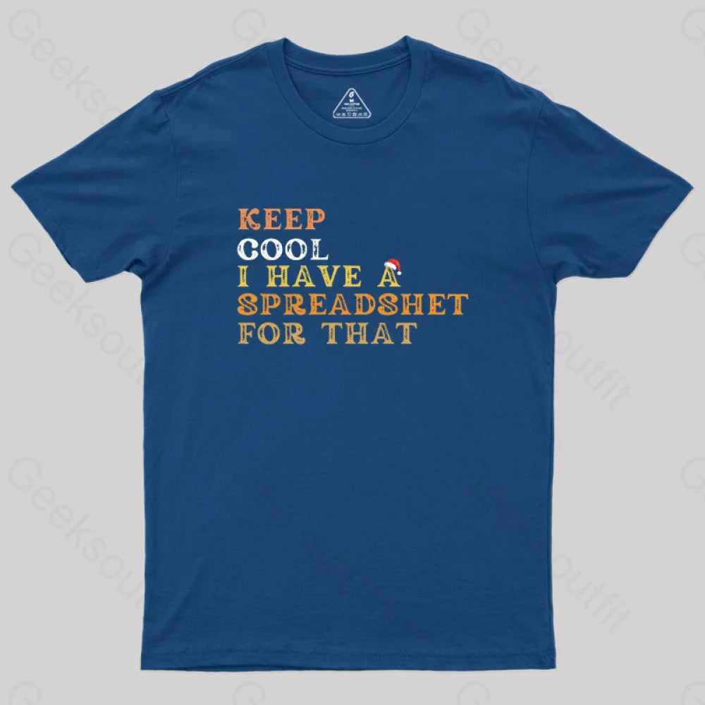 Keep Cool I Have A Spreadsheet For That Geek T-Shirt Navy / S