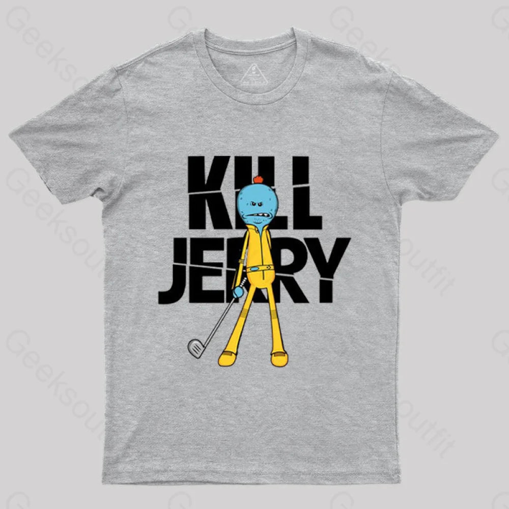 Kill Jerry T-Shirt Grey / S