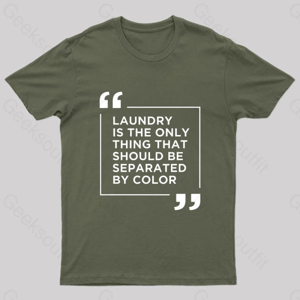 Laundry The Only Thing Separated By Color Nerd T-Shirt Army Green / S