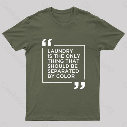 Laundry The Only Thing Separated By Color Nerd T-Shirt Army Green / S