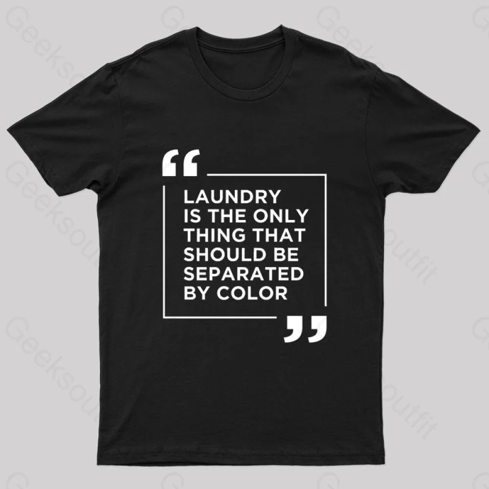 Laundry The Only Thing Separated By Color Nerd T-Shirt Black / S