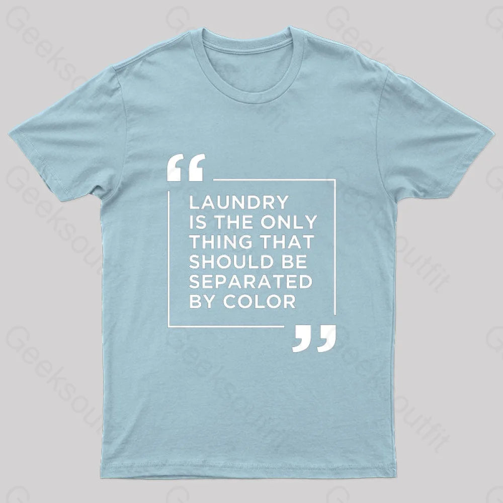 Laundry The Only Thing Separated By Color Nerd T-Shirt Light Blue / S