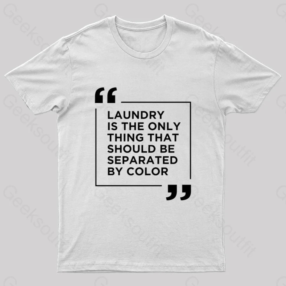 Laundry The Only Thing Separated By Color Nerd T-Shirt White / S